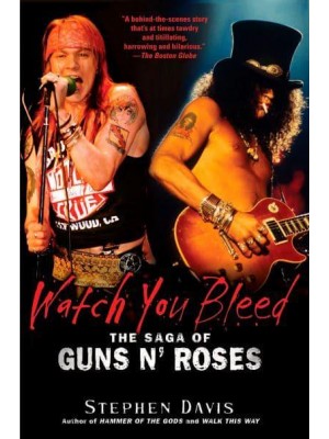 Watch You Bleed The Saga of Guns N' Roses