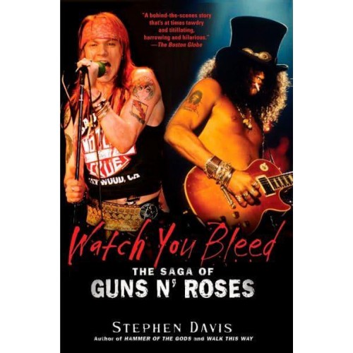 Watch You Bleed The Saga of Guns N' Roses