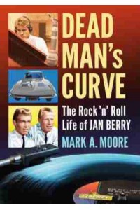 Dead Man's Curve The Rock 'N' Roll Life of Jan Berry