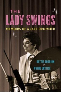 The Lady Swings Memoirs of a Jazz Drummer - Music in American Life