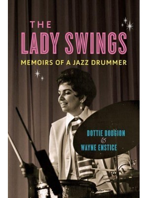 The Lady Swings Memoirs of a Jazz Drummer - Music in American Life