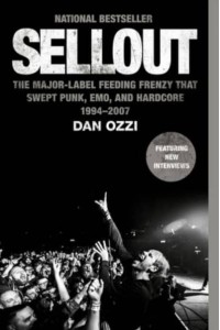 Sellout The Major-Label Feeding Frenzy That Swept Punk, Emo, and Hardcore (1994-2007)