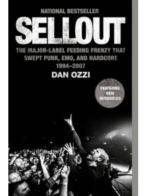 Sellout The Major-Label Feeding Frenzy That Swept Punk, Emo, and Hardcore (1994-2007)