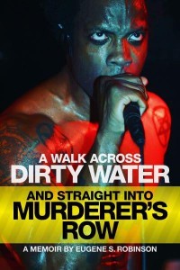 A WALK ACROSS DIRTY WATER AND STRAIGHT INTO MURDERER'S ROW A Memoir