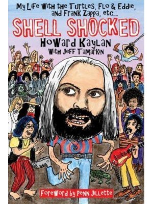 Shell Shocked My Life With the Turtles, Flo & Eddie, and Frank Zappa, Etc. ...