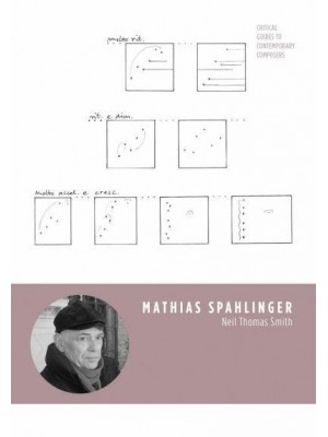 Mathias Spahlinger - Critical Guides to Contemporary Composers