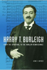 Harry T. Burleigh From the Spiritual to the Harlem Renaissance - Music in American Life