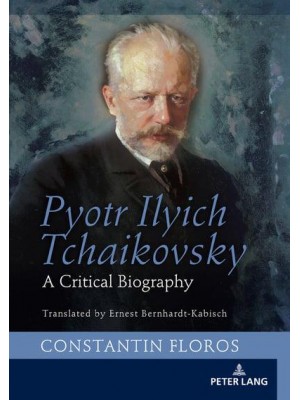 Pyotr Ilyich Tchaikovsky; A Critical Biography