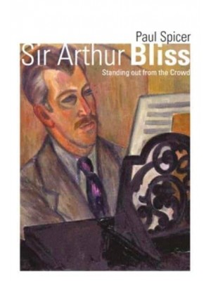 Sir Arthur Bliss Standing Out from the Crowd