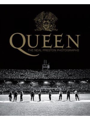 Queen The Neal Preston Photographs