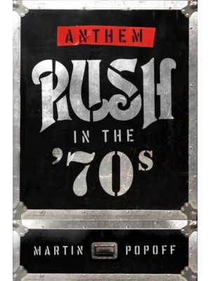 Anthem: Rush In The '70S