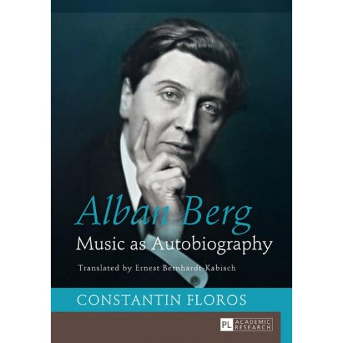 Alban Berg; Music as Autobiography. Translated by Ernest Bernhardt-Kabisch