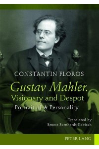 Gustav Mahler. Visionary and Despot; Portrait of A Personality. Translated by Ernest Bernhardt-Kabisch