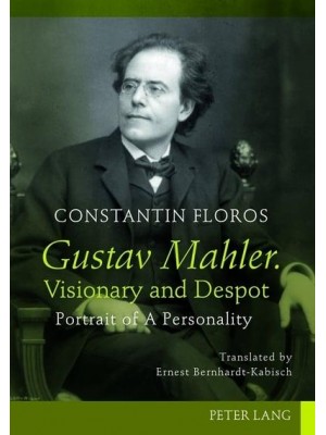 Gustav Mahler. Visionary and Despot; Portrait of A Personality. Translated by Ernest Bernhardt-Kabisch