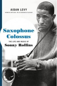 Saxophone Colossus The Life and Music of Sonny Rollins