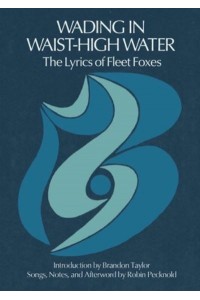 Wading in Waist-High Water The Lyrics of Fleet Foxes