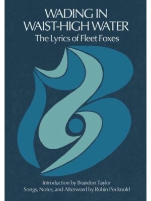 Wading in Waist-High Water The Lyrics of Fleet Foxes
