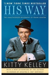 His Way The Unauthorized Biography of Frank Sinatra