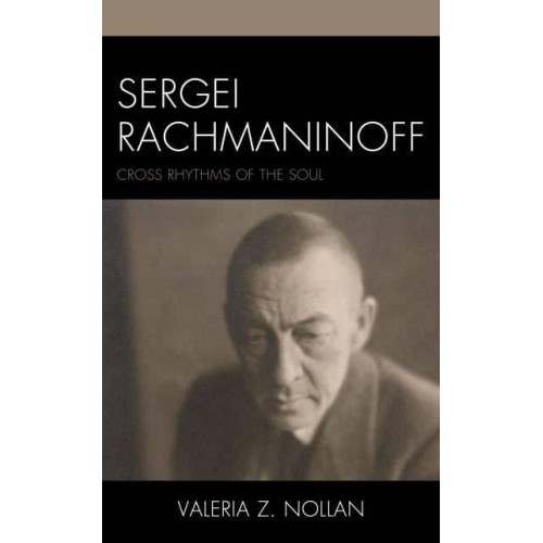 Sergei Rachmaninoff Cross Rhythms of the Soul