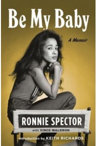 Be My Baby A Memoir