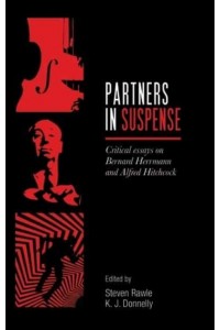 Partners in Suspense Critical Essays on Bernard Herrmann and Alfred Hitchcock