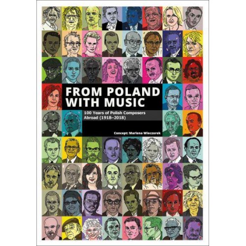 From Poland With Music 100 Years of Polish Composers Abroad (1918-2018) - Scala Arts & Heritage Publishers