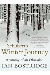 Schubert's Winter Journey Anatomy of an Obsession