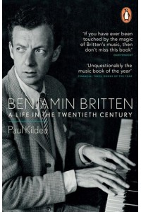 Benjamin Britten A Life in the Twentieth Century
