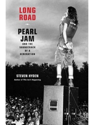 Long Road Pearl Jam and the Sound of a Generation