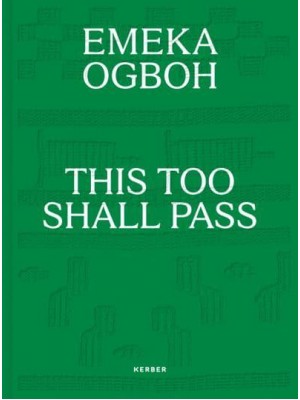 Emeka Ogboh - This Too Shall Pass - Kerber Verlag