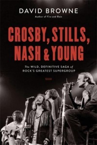 Crosby, Stills, Nash & Young The Wild, Definitive Saga of Rock's Greatest Supergroup