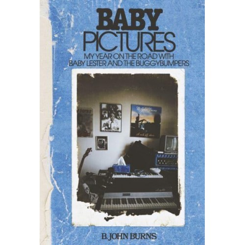 Baby Pictures My Year on the Road With Baby Lester and the Buggybumpers