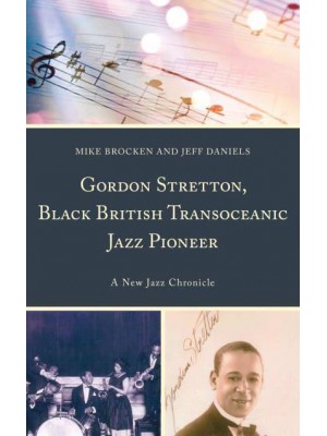 Gordon Stretton, Black British Transoceanic Jazz Pioneer A New Jazz Chronicle