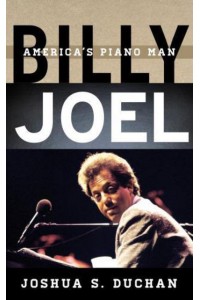 Billy Joel America's Piano Man - Tempo: A Rowman & Littlefield Music Series on Rock, Pop, and Culture