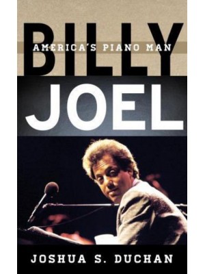 Billy Joel America's Piano Man - Tempo: A Rowman & Littlefield Music Series on Rock, Pop, and Culture