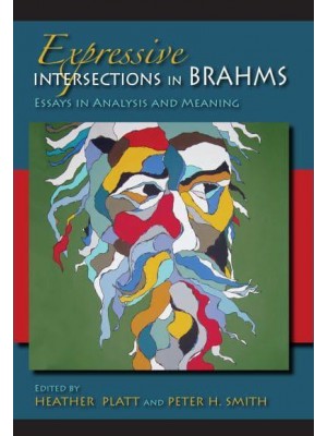 Expressive Intersections in Brahms Essays in Analysis and Meaning - Musical Meaning and Interpretation