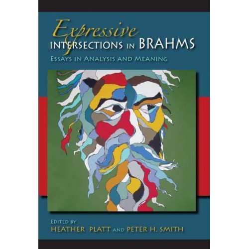 Expressive Intersections in Brahms Essays in Analysis and Meaning - Musical Meaning and Interpretation