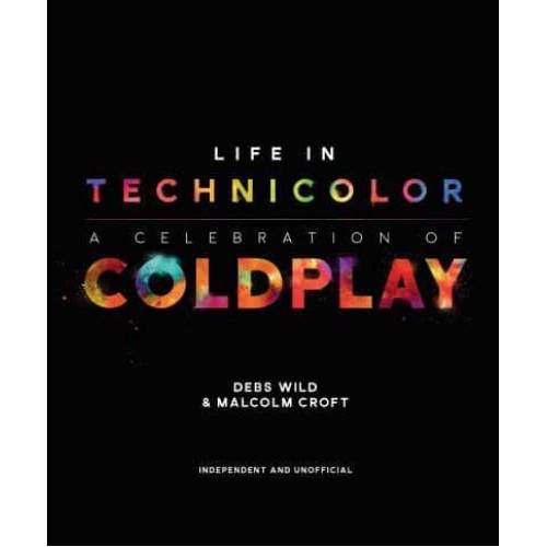 Life in Technicolor A Celebration of Coldplay