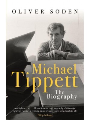 Michael Tippett The Biography