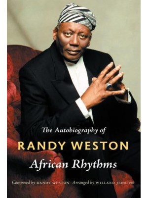 African Rhythms The Autobiography of Randy Weston - Refiguring American Music