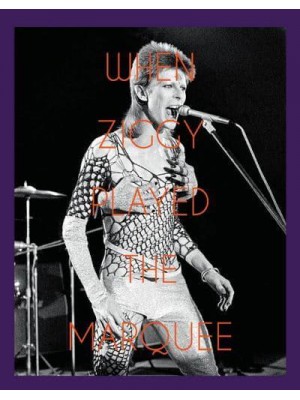 When Ziggy Played the Marquee David Bowie's Last Performance as Ziggy Stardust - ACC Art Books