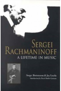 Sergei Rachmaninoff A Lifetime in Music