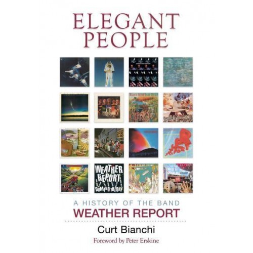 Elegant People A History of the Band Weather Report