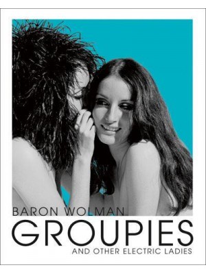 Groupies and Other Electric Ladies - ACC Art Books