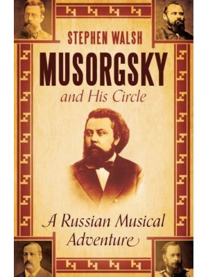 Musorgsky and His Circle A Russian Musical Adventure