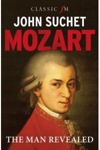 Mozart The Man Revealed