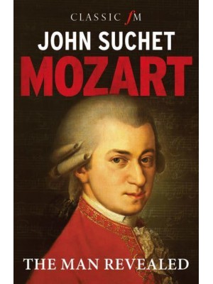 Mozart The Man Revealed