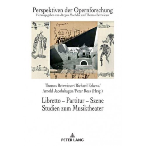 Libretto - Partitur - Szene. Studien Zum Musiktheater Festschrift Fuer Juergen Maehder Zum 70. Geburtstag