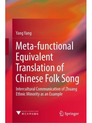 Meta-functional Equivalent Translation of Chinese Folk Song : Intercultural Communication of Zhuang Ethnic Minority as an Example