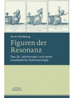 Figuren Der Resonanz Das 18. Jahrhundert Und Seine Musikalische Anthropologie